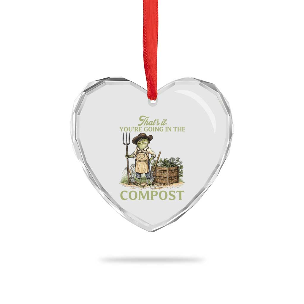 That's It You're Going in the Compost Heart Crystal Glass Ornament Funny Frog Gardener Meme