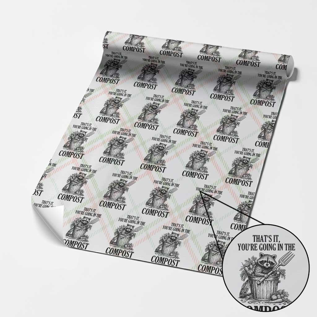 That's It You're Going in the Compost Wrapping Paper Roll Funny Raccoon Gardener Meme