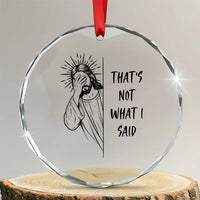 That's Not What I Said Crystal Glass Ornament Christian Jesus Faith Meme Quote