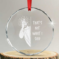 That's Not What I Said Crystal Glass Ornament Funny Christian Jesus Sarcastic Quote