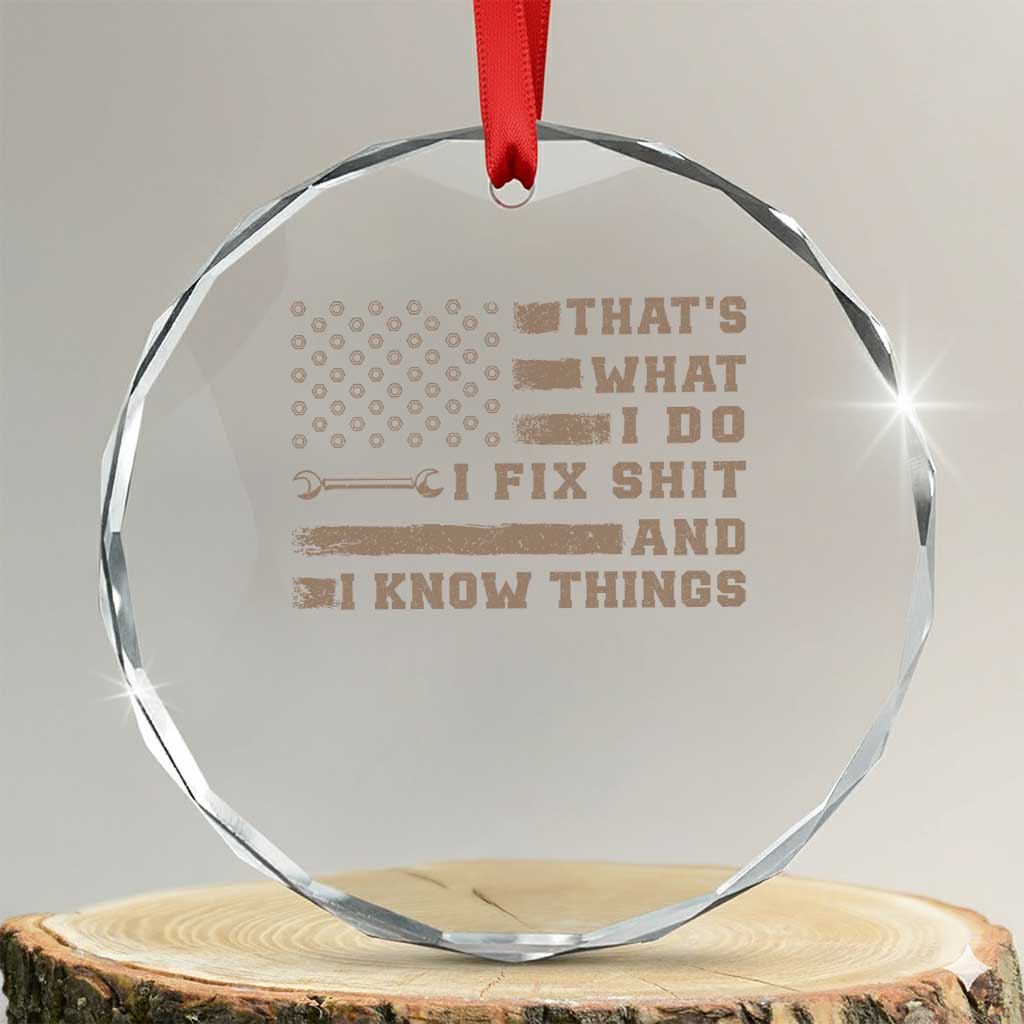 Thats What I Do I Fix Shit And I Know Things Crystal Glass Ornament Funny Mechanic American Flag