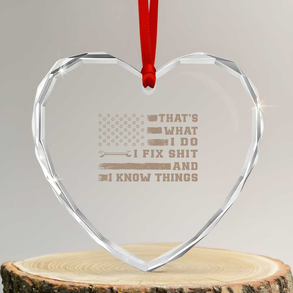 Thats What I Do I Fix Shit And I Know Things Heart Crystal Glass Ornament Funny Mechanic American Flag