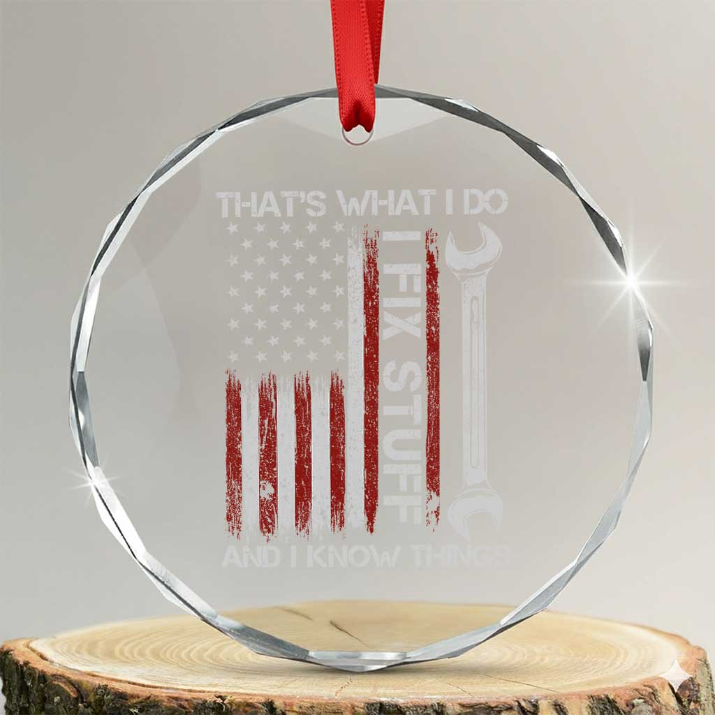 Thats What I Do I Fix Stuff And I Know Things Crystal Glass Ornament Funny Mechanic Engineer Vintage American Flag