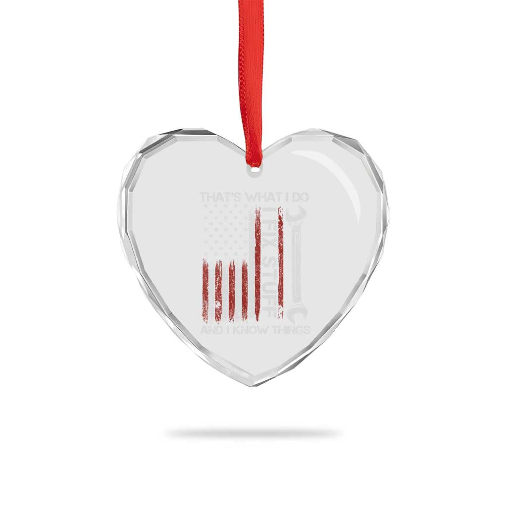 Thats What I Do I Fix Stuff And I Know Things Heart Crystal Glass Ornament Funny Mechanic Engineer Vintage American Flag