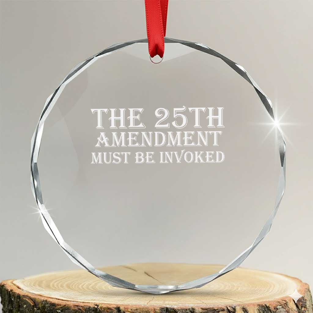 The 25th Amendment Must Be Invoked Crystal Glass Ornament Bold Typography Statement Patriotic Political Satire