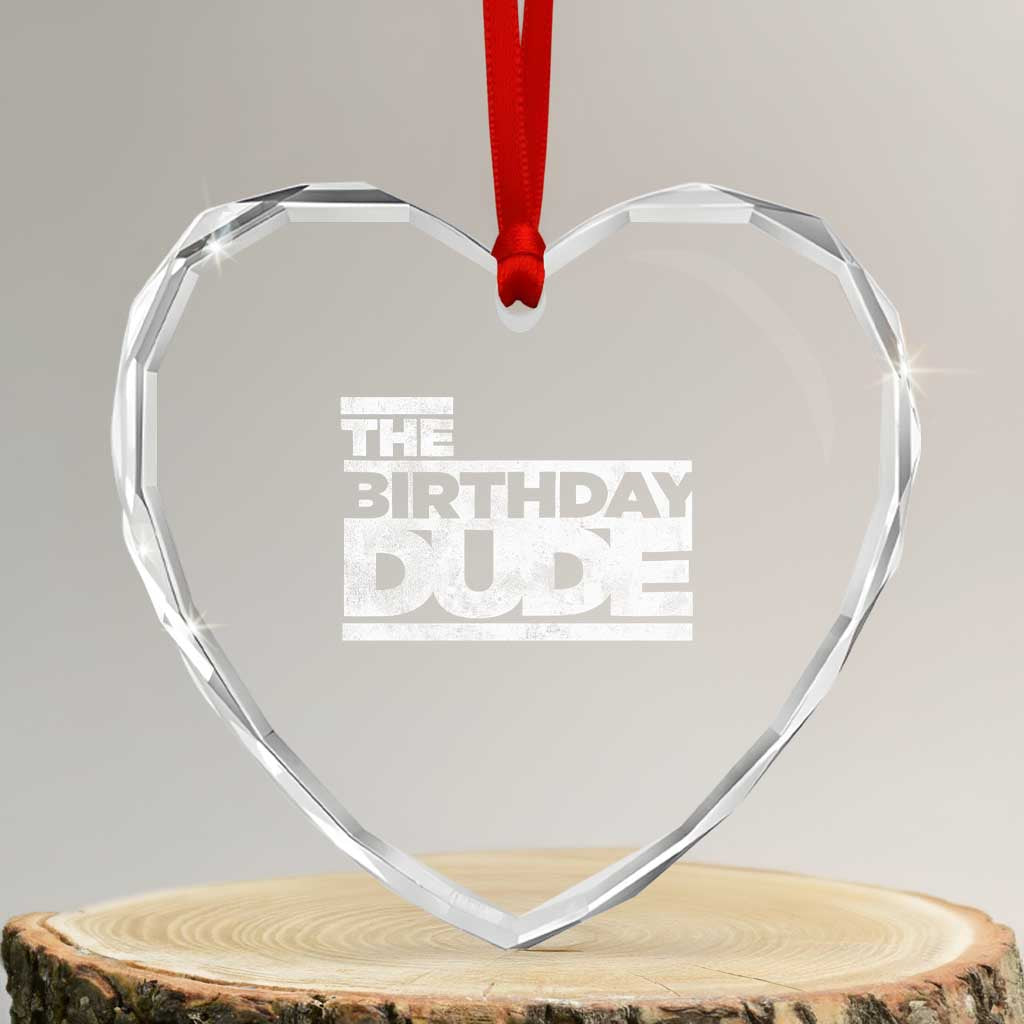The Birthday Dude Heart Crystal Glass Ornament Funny Birthday Guy Gift