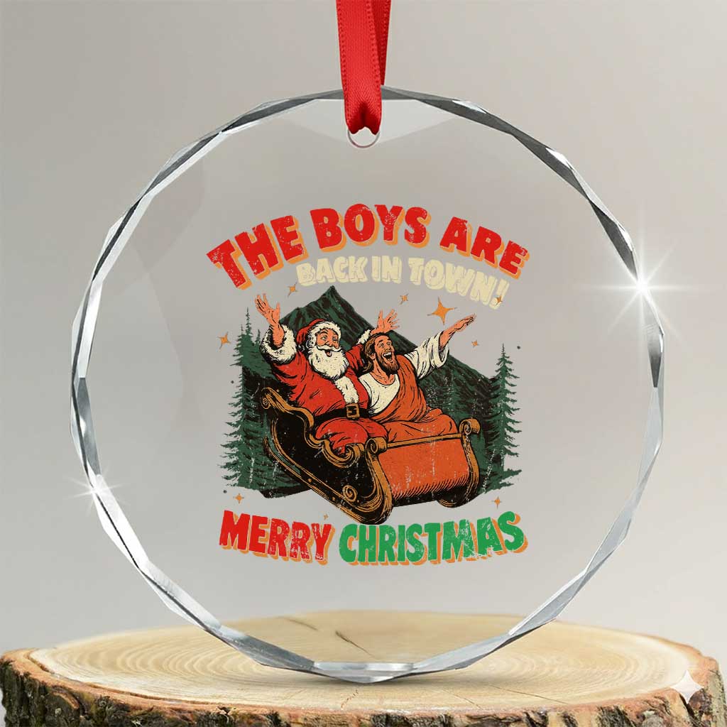 The Boys Are Back in Town Christmas Crystal Glass Ornament Funny Santa Jesus - Wonder Print Shop