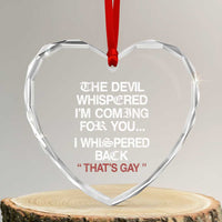The Devil Whispered I Am Coming For You I Whispered Back That Is Gay Heart Crystal Glass Ornament