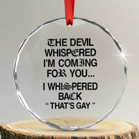 The Devil Whispered I'm Coming For You I Whispered Back That's Gay Crystal Glass Ornament Funny Sarcastic Pride Meme