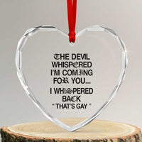The Devil Whispered I'm Coming For You I Whispered Back That's Gay Heart Crystal Glass Ornament Funny Sarcastic Pride Meme