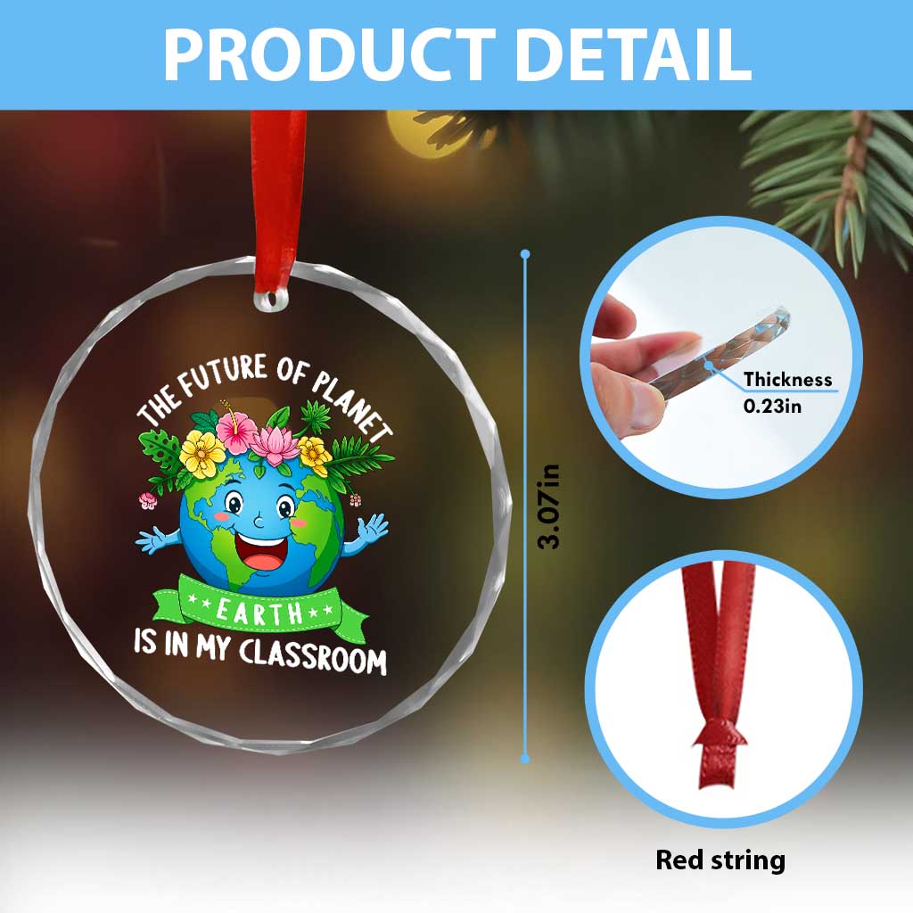 The Future Of Planet Is In My Classroom Crystal Glass Ornament Cute Earth with Floral Earth Day
