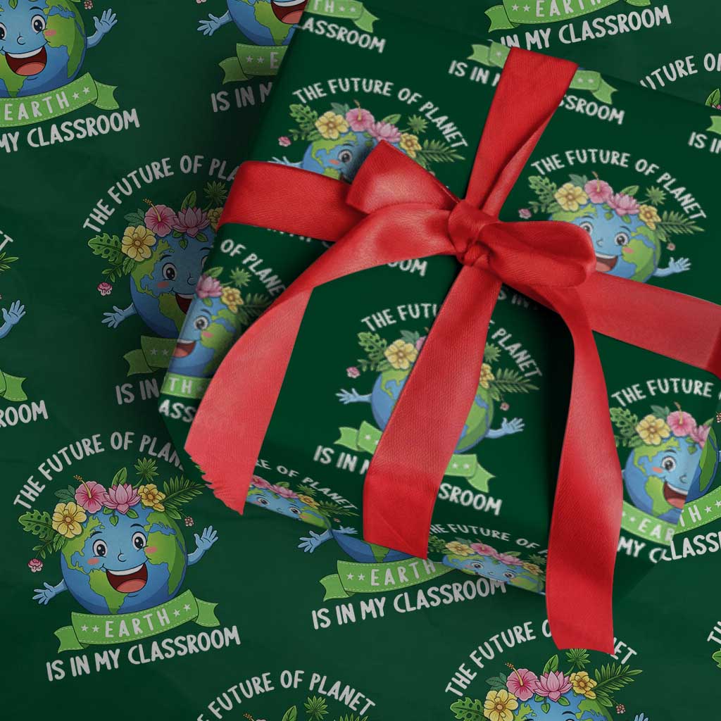 The Future Of Planet Is In My Classroom Wrapping Paper Roll Cute Earth with Floral Earth Day