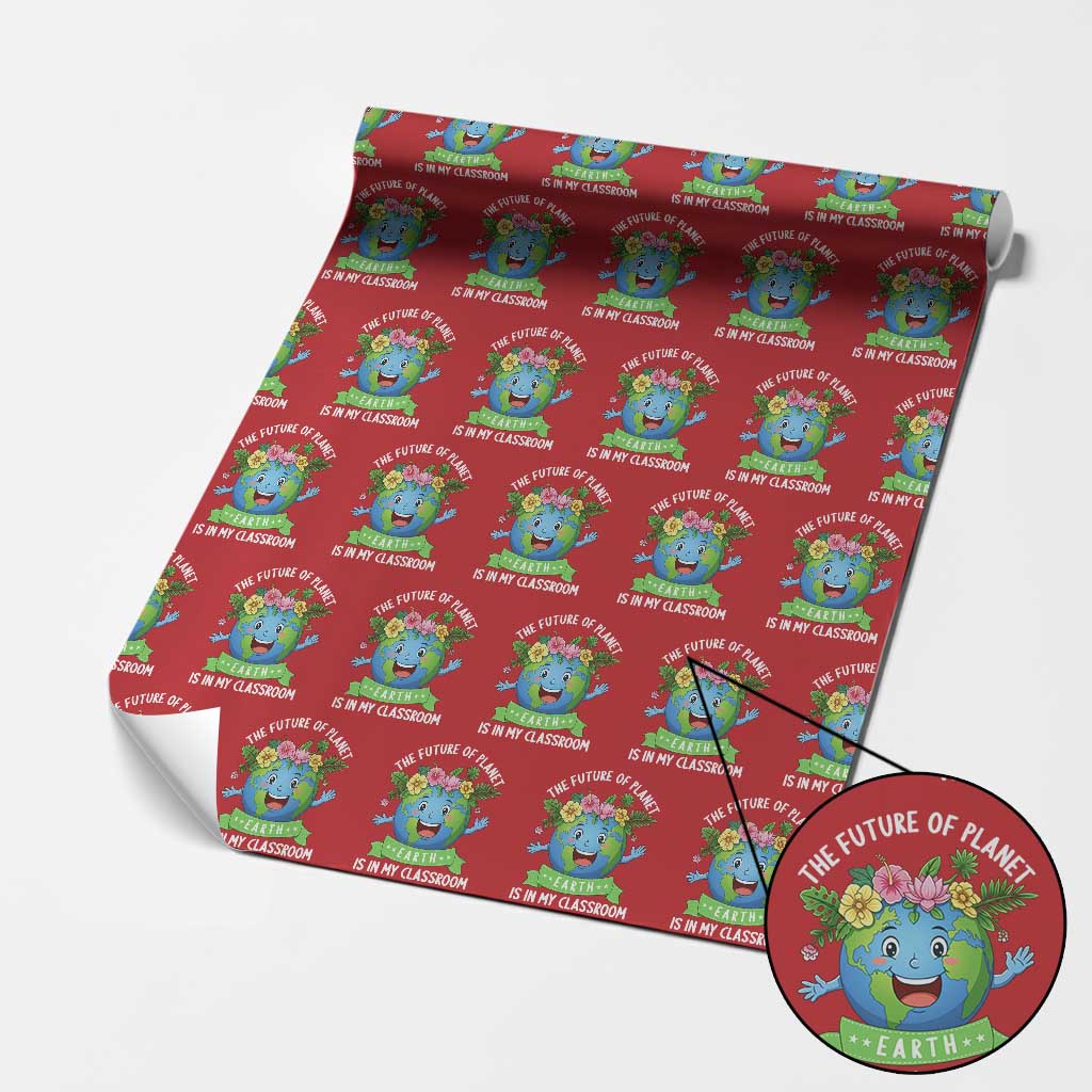 The Future Of Planet Is In My Classroom Wrapping Paper Roll Cute Earth with Floral Earth Day