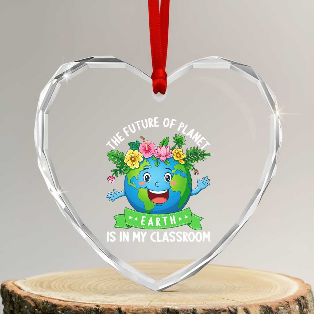 The Future Of Planet Is In My Classroom Heart Crystal Glass Ornament Cute Earth with Floral Earth Day
