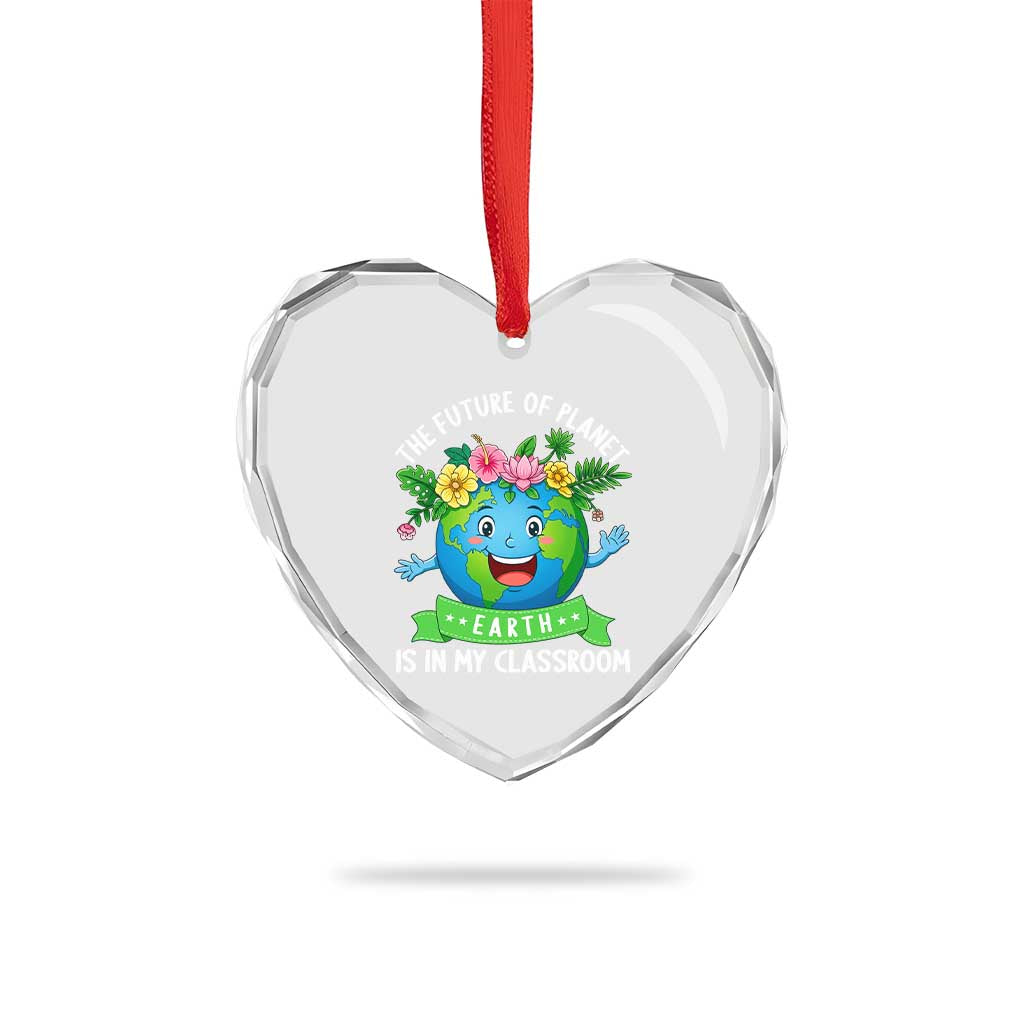 The Future Of Planet Is In My Classroom Heart Crystal Glass Ornament Cute Earth with Floral Earth Day