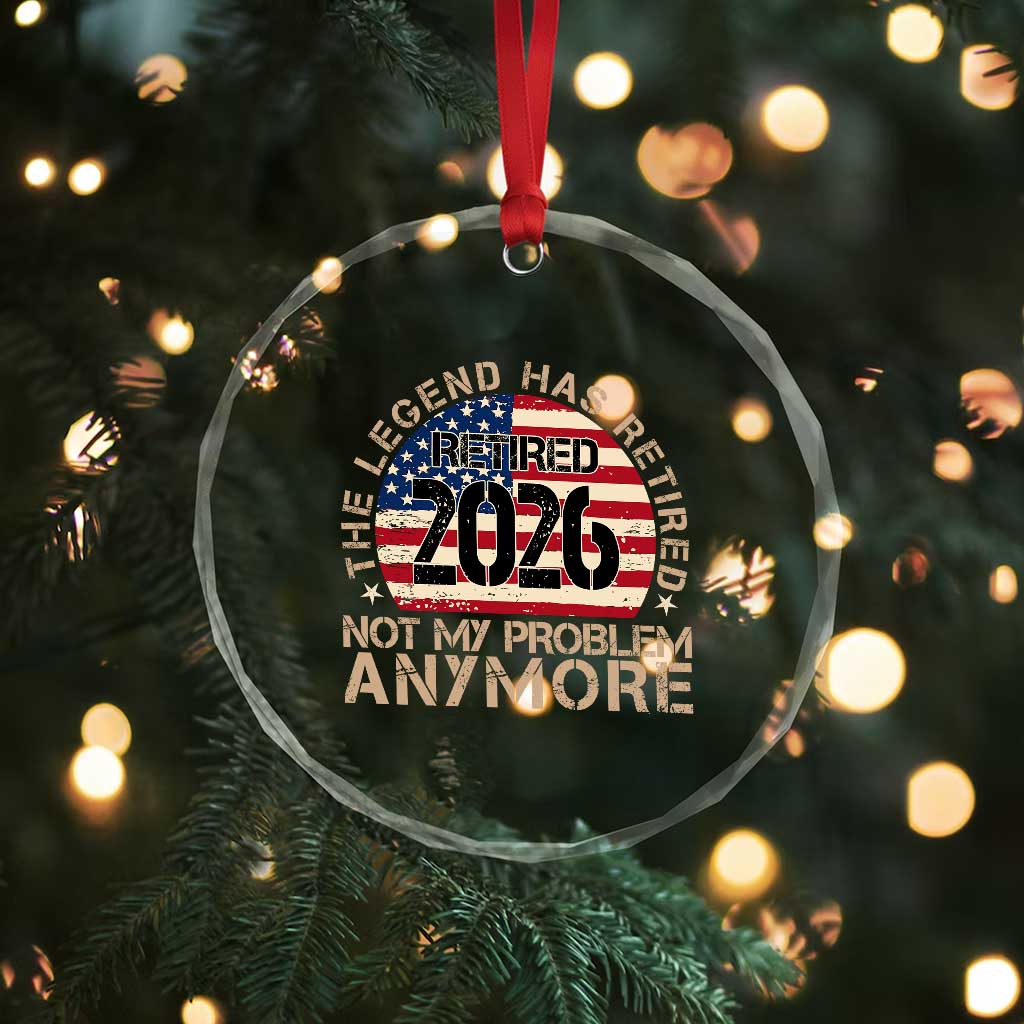 The Legend Has Retired 2026 Crystal Glass Ornament Not My Problem Anymore American Flag Coworker Retirement Gifts