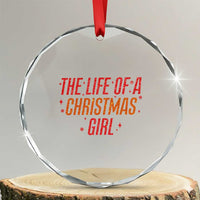 The Life Of A Christmas Girl Crystal Glass Ornament - Wonder Print Shop