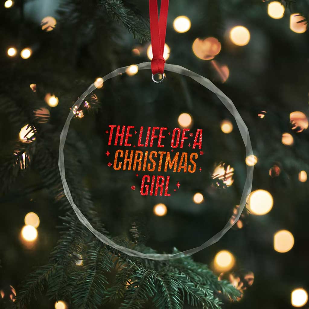 The Life Of A Christmas Girl Crystal Glass Ornament - Wonder Print Shop