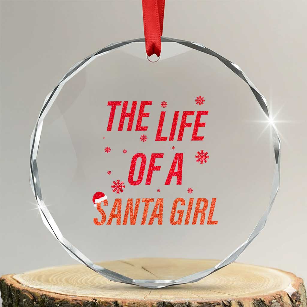 The Life Of A Santa Girl Crystal Glass Ornament Funny Christmas - Wonder Print Shop