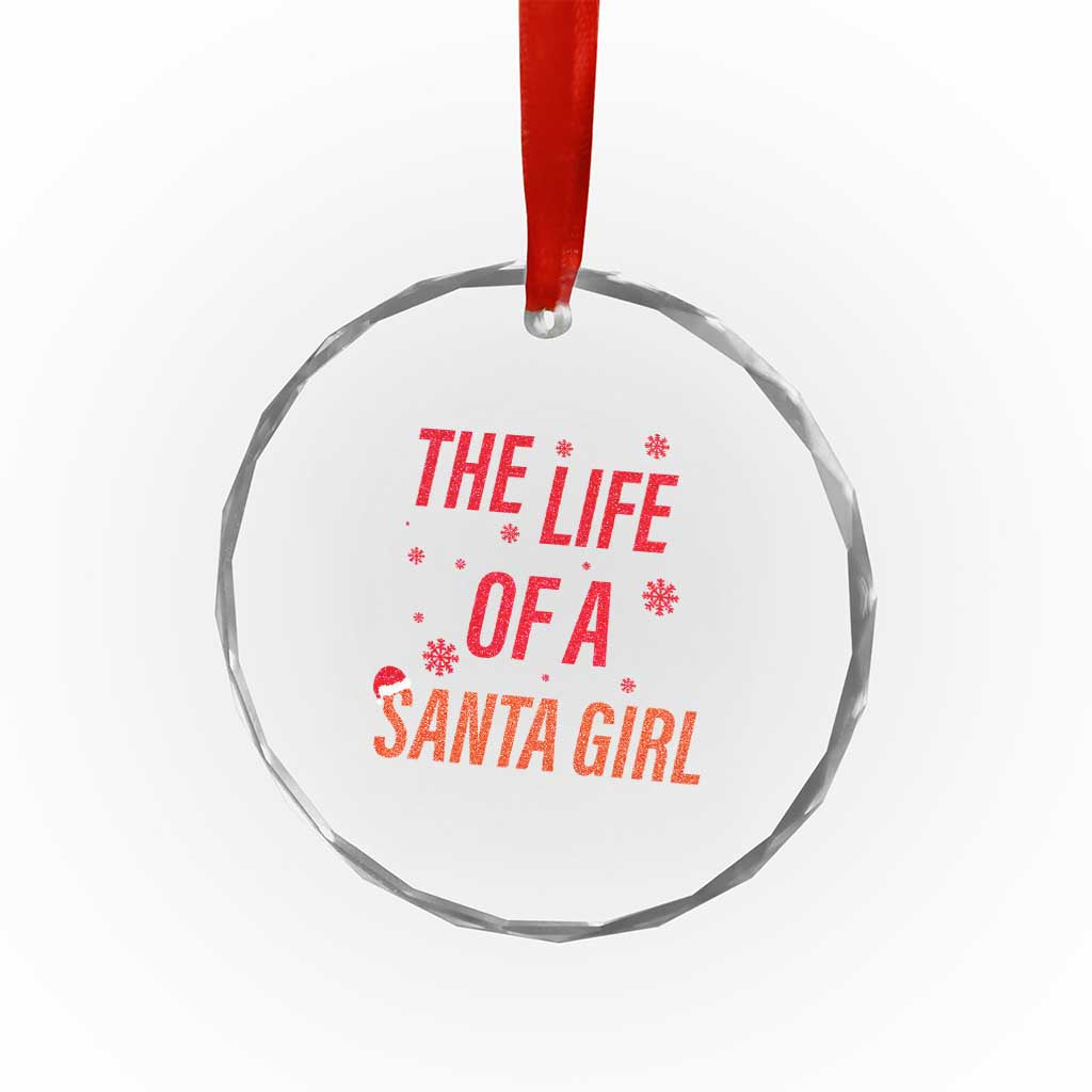 The Life Of A Santa Girl Crystal Glass Ornament Funny Christmas - Wonder Print Shop