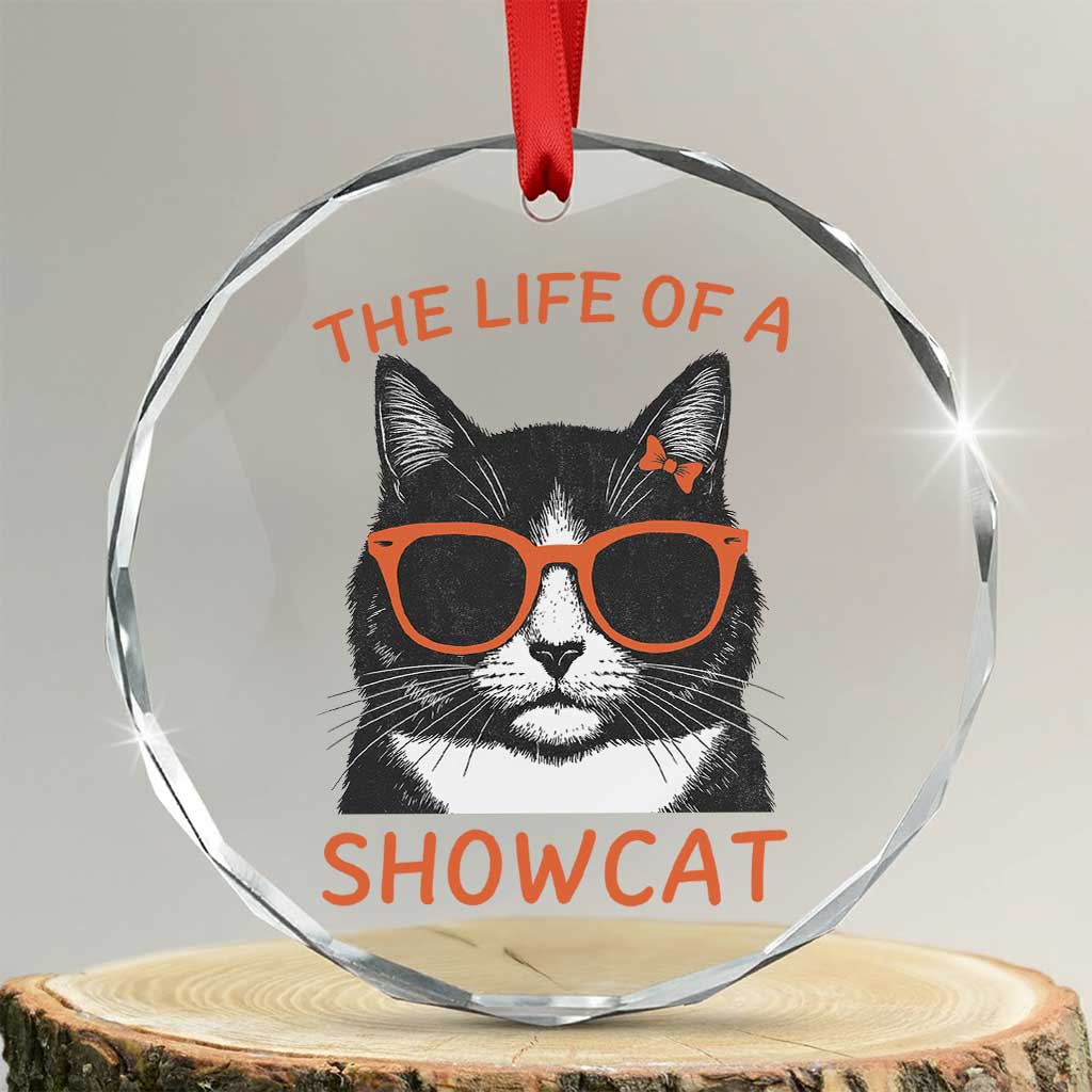 The Life Of A Showcat Crystal Glass Ornament Funny Cat Showgirl Era - Wonder Print Shop