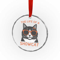The Life Of A Showcat Crystal Glass Ornament Funny Cat Showgirl Era - Wonder Print Shop