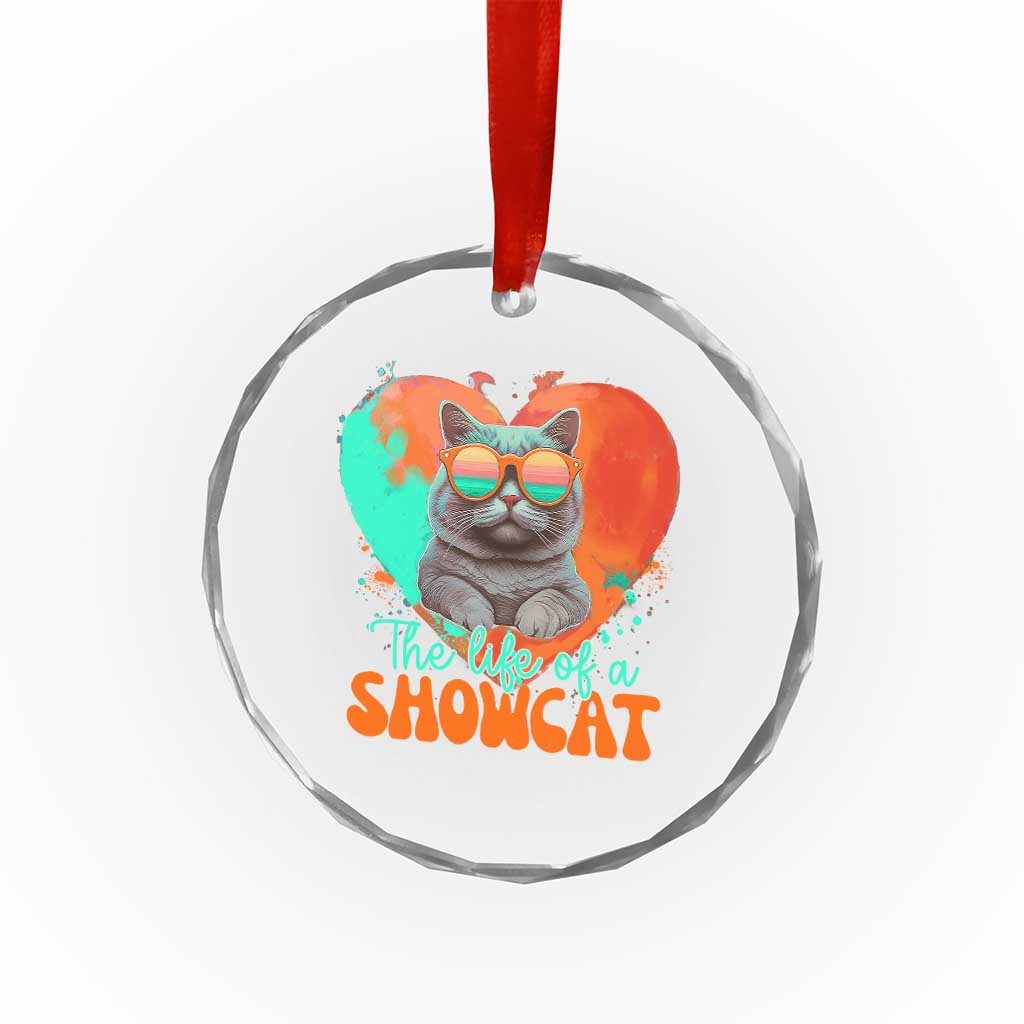 The Life Of A Showcat Crystal Glass Ornament Funny Cat Showgirl Era Heart Shape - Wonder Print Shop