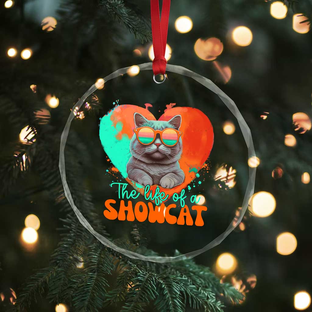 The Life Of A Showcat Crystal Glass Ornament Funny Cat Showgirl Era Heart Shape - Wonder Print Shop