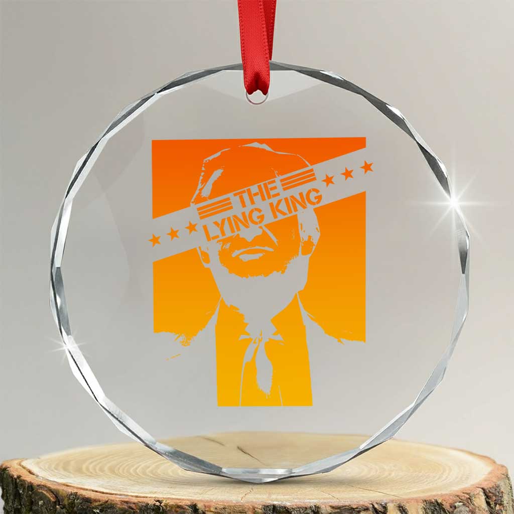The Lying King Political Satire Crystal Glass Ornament Funny Bold Sarcastic Statement Gift