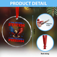 The Metric System Can't Measure Freedom Crystal Glass Ornament Funny Patriotic Eagle 4th of July USA Flag TS02