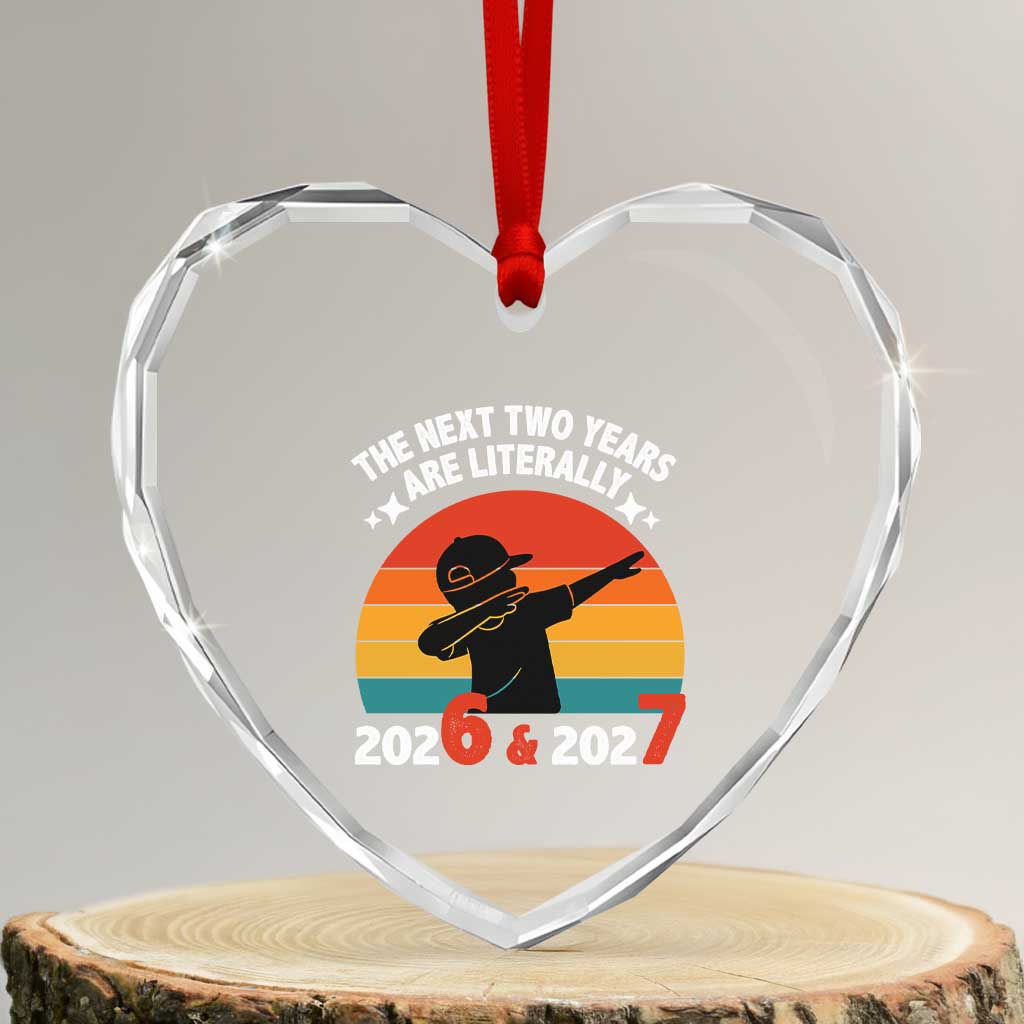 The Next Two Years Are Literally 6 7 Heart Crystal Glass Ornament Funny 2026 2027 Meme Dabbing Boy Retro - Wonder Print Shop