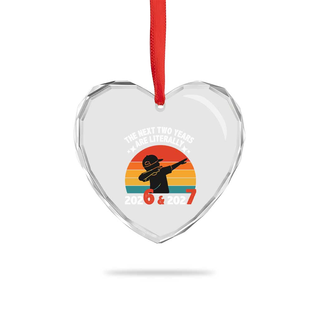 The Next Two Years Are Literally 6 7 Heart Crystal Glass Ornament Funny 2026 2027 Meme Dabbing Boy Retro - Wonder Print Shop