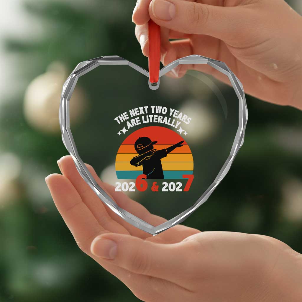 The Next Two Years Are Literally 6 7 Heart Crystal Glass Ornament Funny 2026 2027 Meme Dabbing Boy Retro - Wonder Print Shop