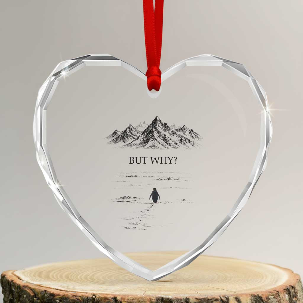 The Nihilist Penguin But Why Meme Heart Crystal Glass Ornament Existential Moody Quiet Thinkers