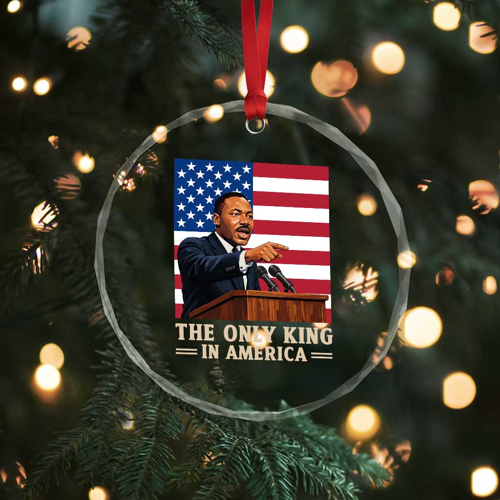 The Only King In America Crystal Glass Ornament Honoring Martin Luther King Jr