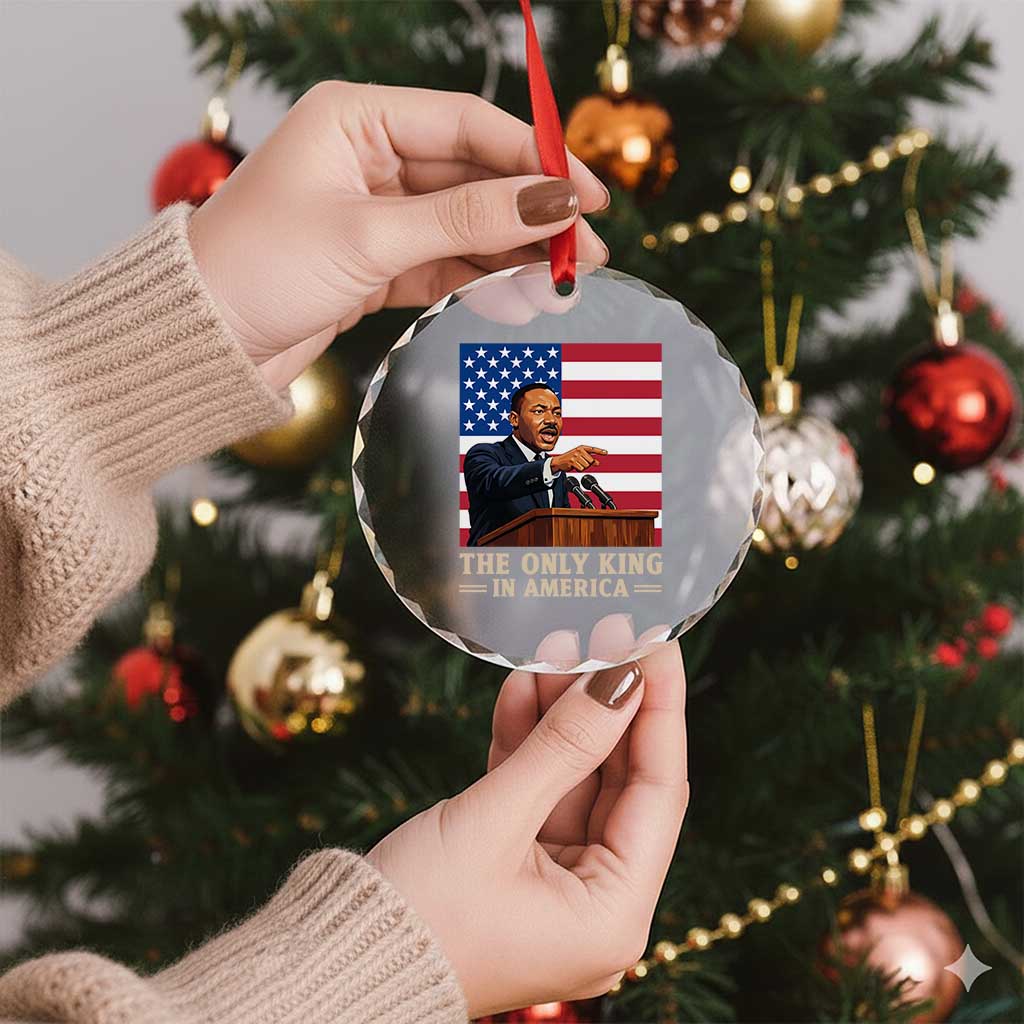 The Only King In America Crystal Glass Ornament Honoring Martin Luther King Jr