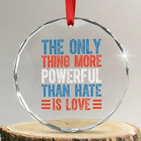 The Only Thing More Powerful Than Hate Is Love Crystal Glass Ornament Bold Red White and Blue Bunny Inspirational Quote