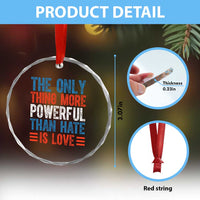 The Only Thing More Powerful Than Hate Is Love Crystal Glass Ornament Bold Red White and Blue Bunny Inspirational Quote