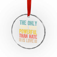 The Only Thing More Powerful Than Hate Is Love Crystal Glass Ornament Bold Retro Typography Bunny Inspirational Quote
