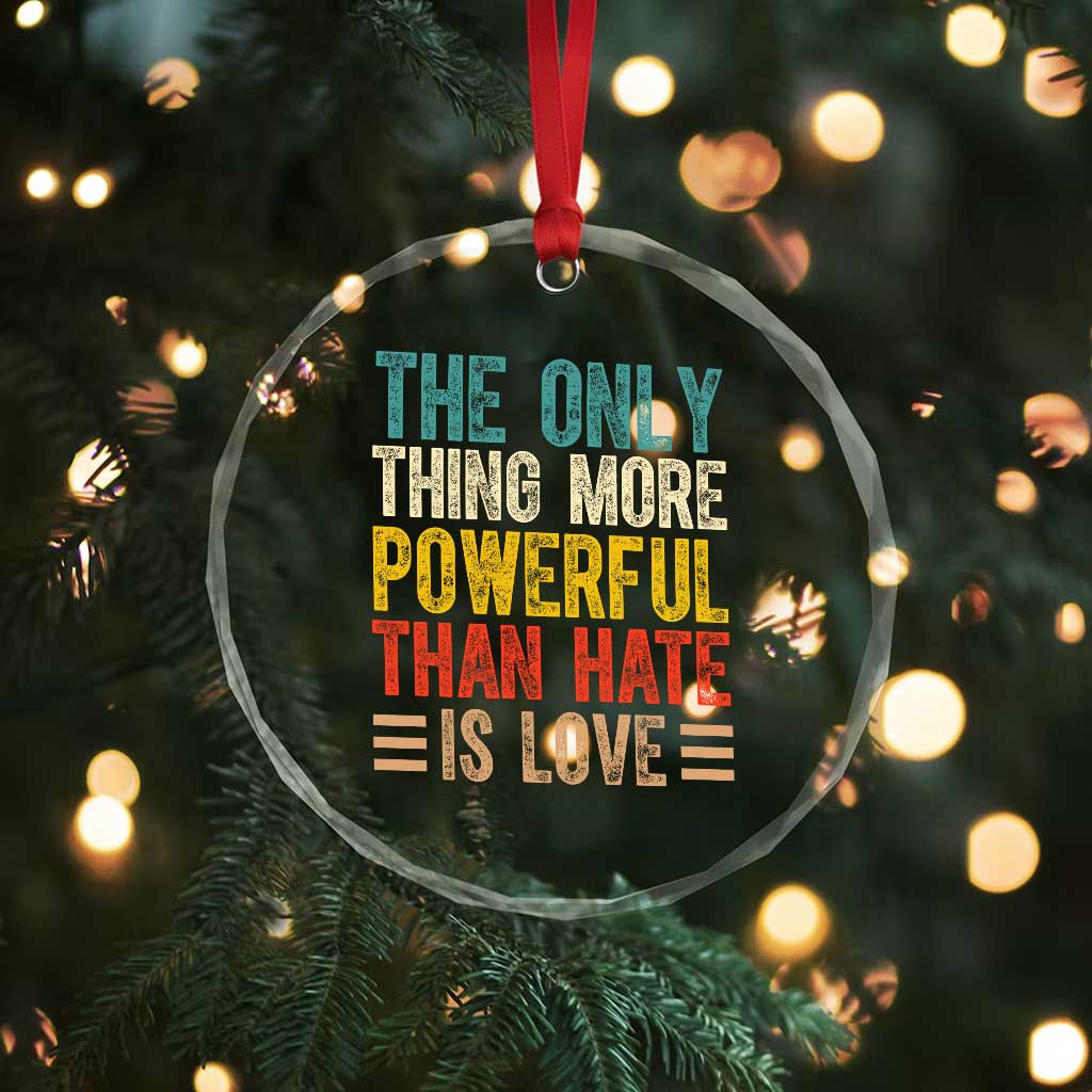 The Only Thing More Powerful Than Hate Is Love Crystal Glass Ornament Bold Retro Typography Bunny Inspirational Quote