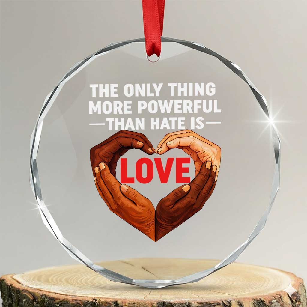 The Only Thing More Powerful Than Hate Is Love Crystal Glass Ornament Heart in Hands Unity Bunny Inspirational Quote