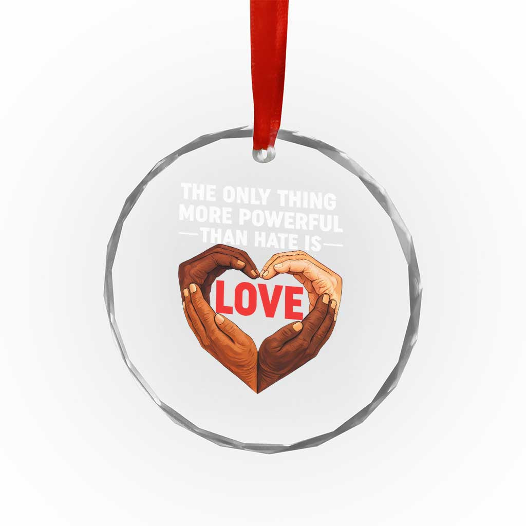 The Only Thing More Powerful Than Hate Is Love Crystal Glass Ornament Heart in Hands Unity Bunny Inspirational Quote