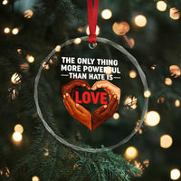The Only Thing More Powerful Than Hate Is Love Crystal Glass Ornament Heart in Hands Unity Bunny Inspirational Quote