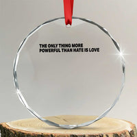 The Only Thing More Powerful Than Hate Is Love Crystal Glass Ornament Minimalist Unity Bunny Inspirational Quote
