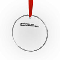 The Only Thing More Powerful Than Hate Is Love Crystal Glass Ornament Minimalist Unity Bunny Inspirational Quote