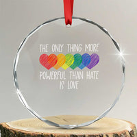 The Only Thing More Powerful Than Hate Is Love Crystal Glass Ornament Rainbow Hearts Pride Unity Bunny Inspirational Quote