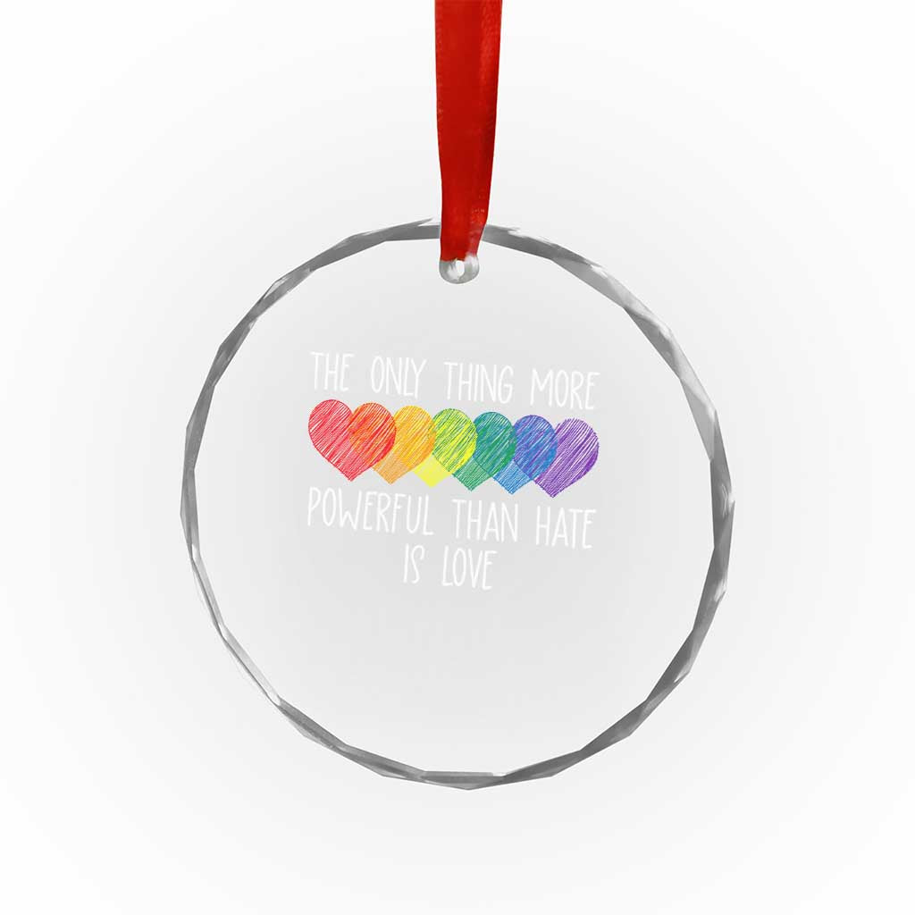 The Only Thing More Powerful Than Hate Is Love Crystal Glass Ornament Rainbow Hearts Pride Unity Bunny Inspirational Quote