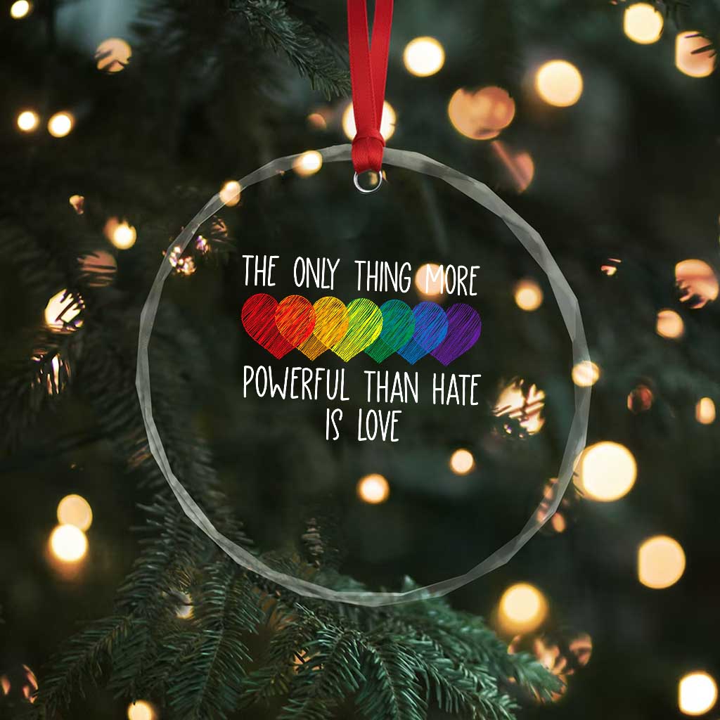 The Only Thing More Powerful Than Hate Is Love Crystal Glass Ornament Rainbow Hearts Pride Unity Bunny Inspirational Quote