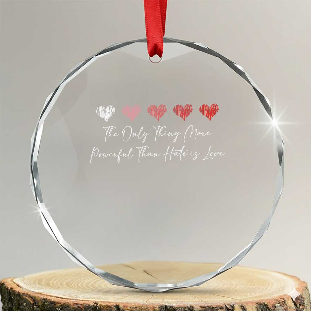 The Only Thing More Powerful Than Hate Is Love Crystal Glass Ornament Red Hearts Elegant Bunny Inspirational Quote