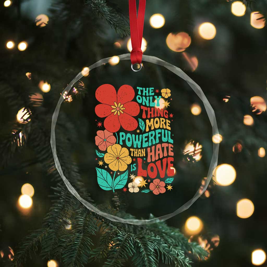 The Only Thing More Powerful Than Hate Is Love Crystal Glass Ornament Retro Floral Boho Bunny Inspirational Statement